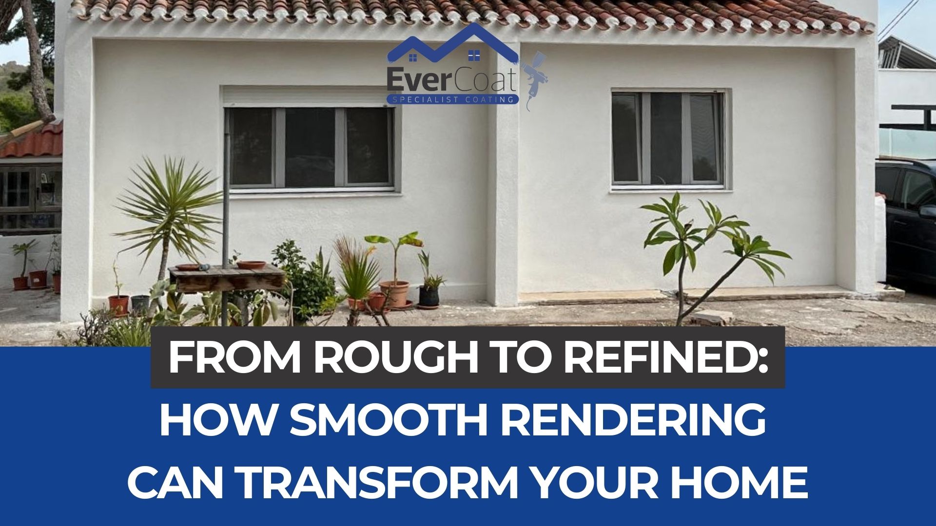 How Smooth Rendering Can Transform Your Home - Ever Coat - External ...